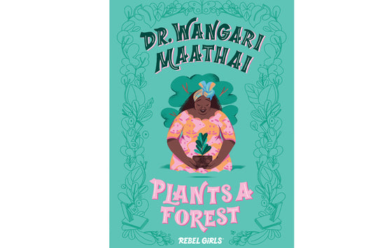 Doctor Wangari Maathai Plants a Forest